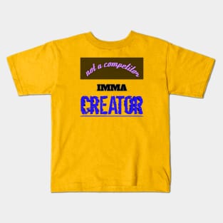 Not A Competitor, I am a Creator Kids T-Shirt